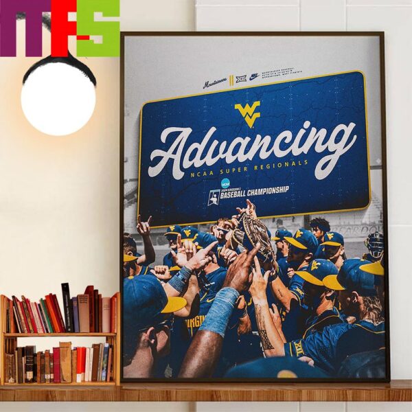 West Virginia Mountaineers Baseball Advancing Super Regionals 2024 NCAA Division I Baseball Championship Decor Wall Art Poster Canvas