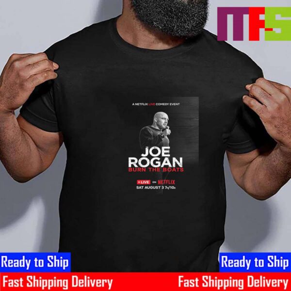 A Netflix Live Comedy Event Joe Rogan Burn The Boats Poster Classic T-Shirt