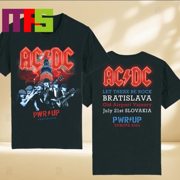 ACDC In Bratislava PWR UP Tour PWR UP Euro 2024 On July 21st Slovakia Let There Be Rock Bratislava Old Airport Vajnory Two Sided T-Shirt