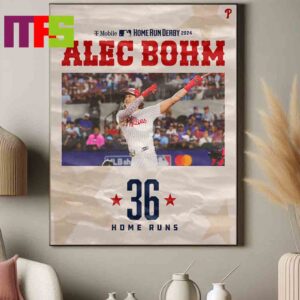 Alec Bohm Philadelphia Phillies MLB Home Run Derby 2024 Advances To The Semifinals With 36 Home Runs Decor Poster Canvas