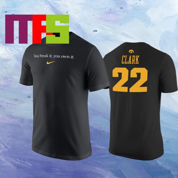 Caitlin Clark You Break It You Own It WNBA T-Shirt