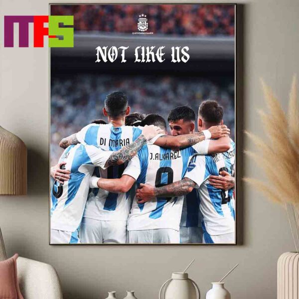 Congrats To Argentina Advance To Copa America Final 2024 Not Like Us Home Decor Poster Canvas