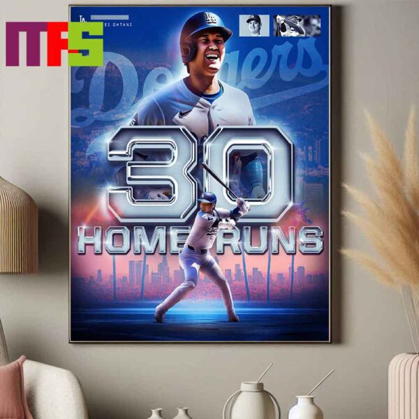 Congrats To Shohei Ohtani Los Angeles Dodgers MLB 2024 Reaches The 30 Home Run Mark For The 4th Straight Season Home Decor Poster Canvas