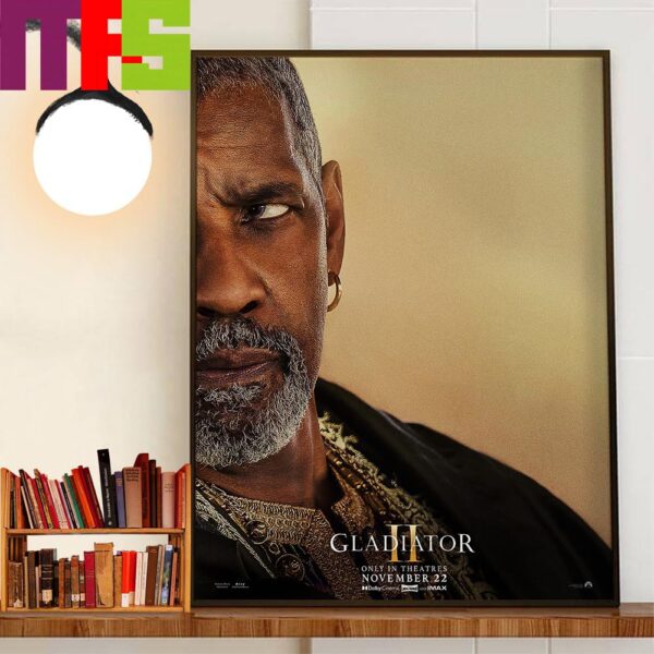 Denzel Washington Is Macrinus In Gladiator II Movie Release Novenber 22nd 2024 Official Poster Wall Decor Poster Canvas