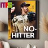 Dylan Cease San Diego Padres MLB 2024 Complete The Second No Hitter In History Home Decor Poster Canvas