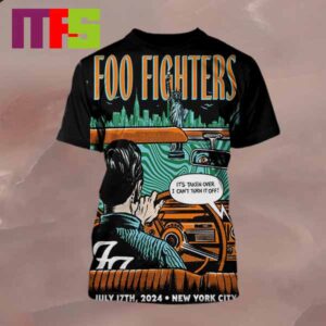 Foo Fighters Tonight In New York City 2024 On July 17th Its Taken Over I Cant Turn It Off All Over Print Shirt