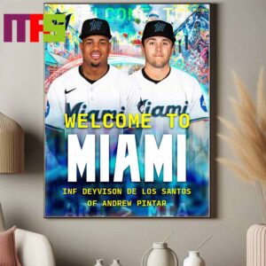 Miami Marlins MLB 2024 Welcome To Deyvison De Los Santos And Andrew Pintar Home Decor Poster Canvas