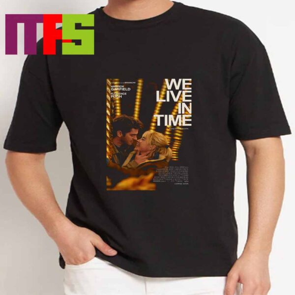 New Poster We Live In Time 2024 Starring Florence Pugh And Andrew Garfield Classic T-Shirt