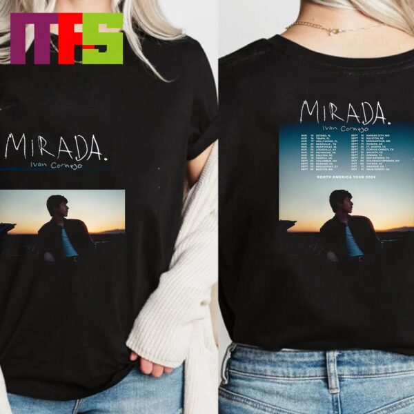 Official Ivan Cornejo Mirada Tour 2024 North America Schedule Two Sided T-Shirt