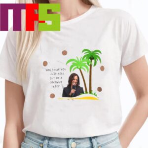 Official Kamala Harris For President 2024 You Think You Just Fell Out Of A Coconut Tree Classic T-Shirt Official Kamala Harris For President 2024 You Think You Just Fell Out Of A Coconut Tree Classic T-Shirt