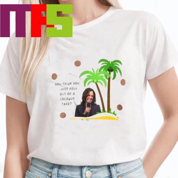 Official Kamala Harris For President 2024 You Think You Just Fell Out Of A Coconut Tree Classic T-Shirt