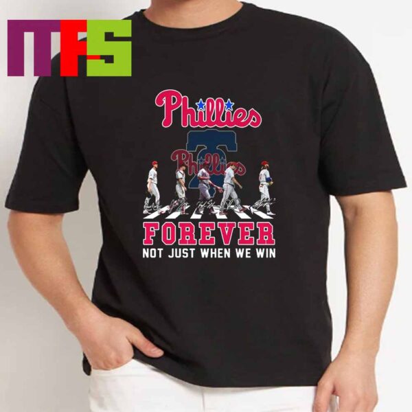 Philadelphia Phillies MLB Forever Not Just When We Win Classic T-Shirt