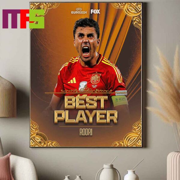 Rodri Wins Best Player Of Euro 2024 Spain Champions UEFA Euro 2024 Decor Poster Canvas