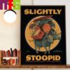 Slightly Stoopid Slightly Dirty Summer Tour 2024 With Special Guests Dirty Heads Common Kings And The Elovaters Decor Wall Art Poster Canvas