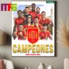 Spain Are UEFA Euro Champions 2024 Beat England To Be Wins Euro Champions 2024 Vamos Espana Campeons Home Decor Poster Canvas