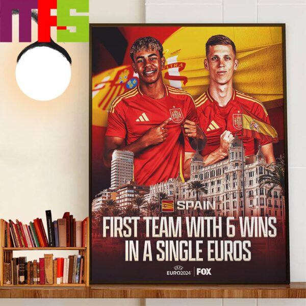 Spain Become The First Team In Euros History To Win 6 Games In A Single Tournament Wall Decor Poster Canvas