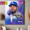 Congrats To Teoscar Hernandez Is The First Los Angeles Dodgers Player To Win The Home Derby Decor Poster Canvas