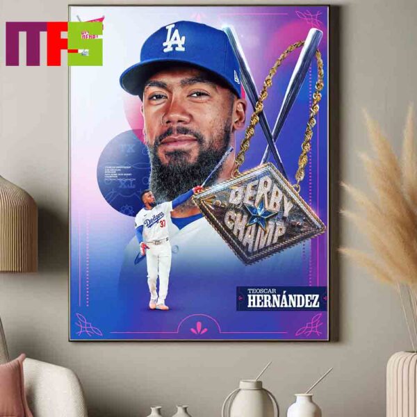 Teoscar Hernandez Los Angeles Dodgers Is 2024 Home Derby Champion Decor Poster Canvas