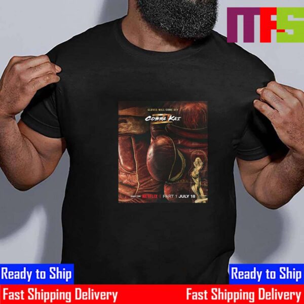 The Fight Is On Gloves Will Come Off Cobra Kai 6 Part 1 Essential T-Shirt