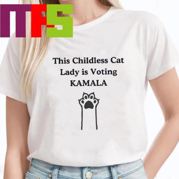 This Childless Cat Lady Is Voting Kamala Harris For President 2024 T-Shirt