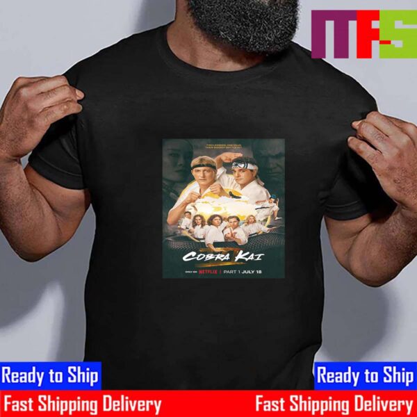 Two Legends One Dojo Their Biggest Battle Yet Cobra Kai 6 Part 1 Official Poster Release July 18th 2024 Classic T-Shirt