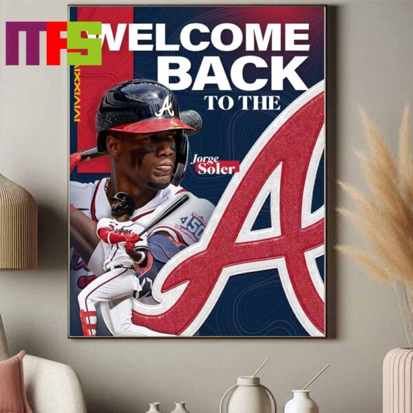 Welcome Back To The Jorge Soler Atlanta Braves MLB 2024 Home Decor Poster Canvas