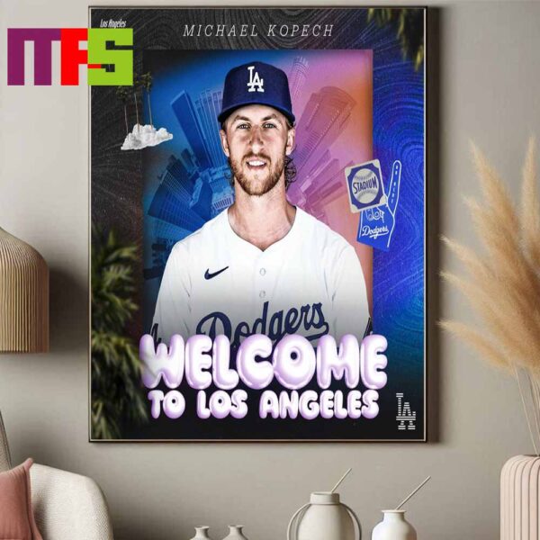 Welcome Michael Kopech To Los Angeles Dodgers MLB 2024 Home Decor Poster Canvas