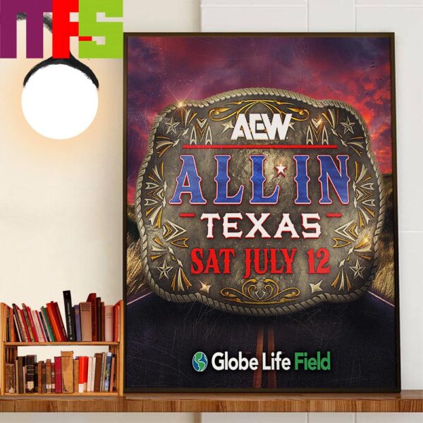 AEW The Signature Event AEW All In Texas Is Coming To Globe Life Field On July 12th 2025 Home Decor Poster Canvas