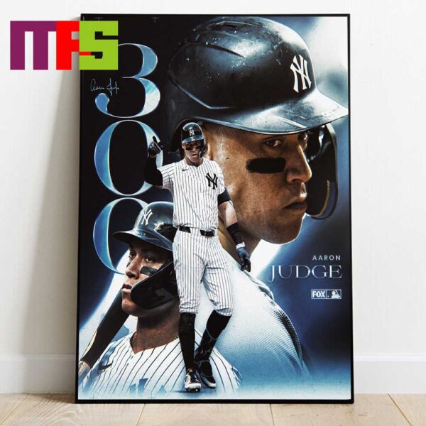 Congrats To Aaron Judge New York Yankees Hit His 300th Career Home Run MLB 2024 Home Decor Poster Canvas