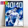 Congrats To Shohei Ohtani Los Angeles Dodgers The 6th Player In MLB 2024 History To Reach The 40 40 Club Signature Home Decor Poster Canvas