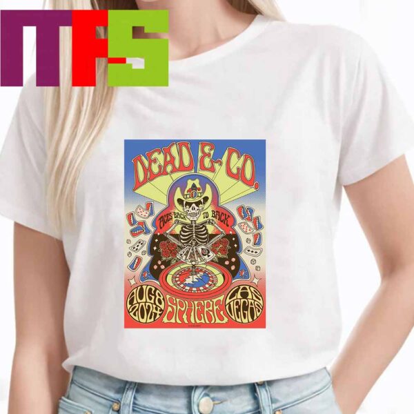 Dead And Company At Sphere Las Vegas 2024 Ages Back To Back On August 8th Dead Forever Unisex T-Shirt