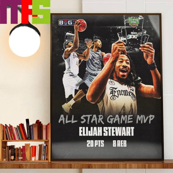 Elijah Stewart Is The All Star Game MVP 2024 Big 3 Championship Wall Decor Poster Canvas