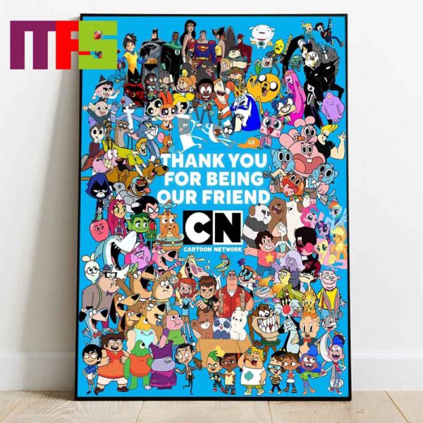 Farwell Cartoon Network Shut Down Website Thank You For Being Our Friend All Character Home Decor Poster Canvas