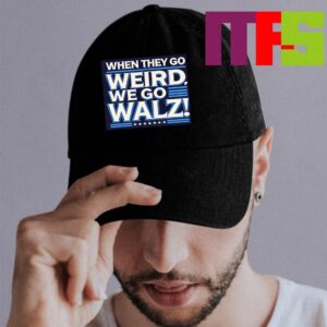 Harris Walz 2024 When They Go Weird We Go Walz Classic Hat Cap