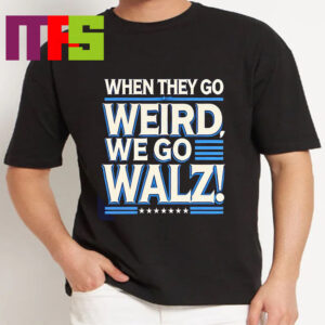 Harris Walz 2024 When They Weird We Go Walz Unisex T Shirt Harris Walz 2024 When They Weird We Go Walz Unisex T Shirt