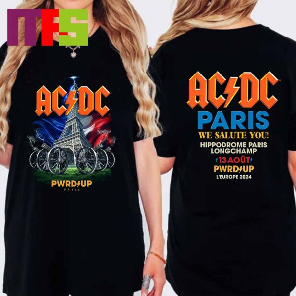 Official ACDC Paris France PWRD UP Tour Europe 2024 On August 13th We Salute You Hippodrome Paris Longchamp Two Sided T-Shirt