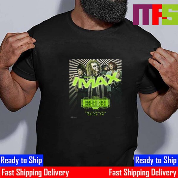 Official Imax Poster Beetlejuice Beetlejuice Only In Theaters September 6th 2024 Essential T-Shirt