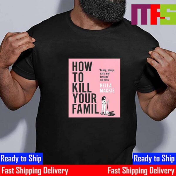 Official Poster How To Kill Your Family Movie With Starring Anya Taylor-Joy As Murderer Grace Bernard Classic T-Shirt