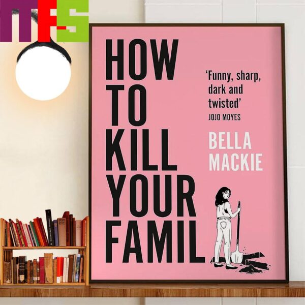 Official Poster How To Kill Your Family Movie With Starring Anya Taylor-Joy As Murderer Grace Bernard Wall Decor Poster Canvas