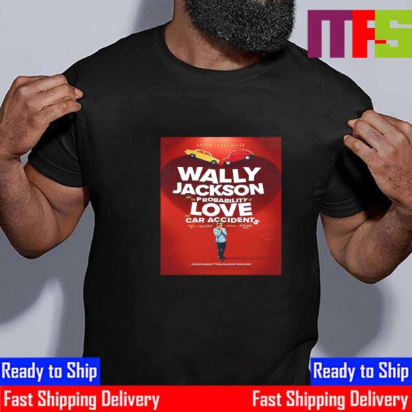 Official Poster Wally Jackson And The Probability Of Love And Car Accidents Austin James Wolff Unisex T-Shirt