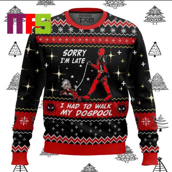 Sorry Im Late I had to walk my dogpool Deadpool Ugly Sweater