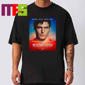 Superman The Christipher Reeve Story Only In Theaters On September 21 And 25 Husband Father Fighter Hero Unisex T-Shirt