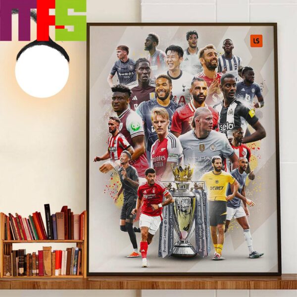 The Premier League Season 2024-2025 For 20 Teams 380 Games Is Back Today Home Decor Poster Canvas