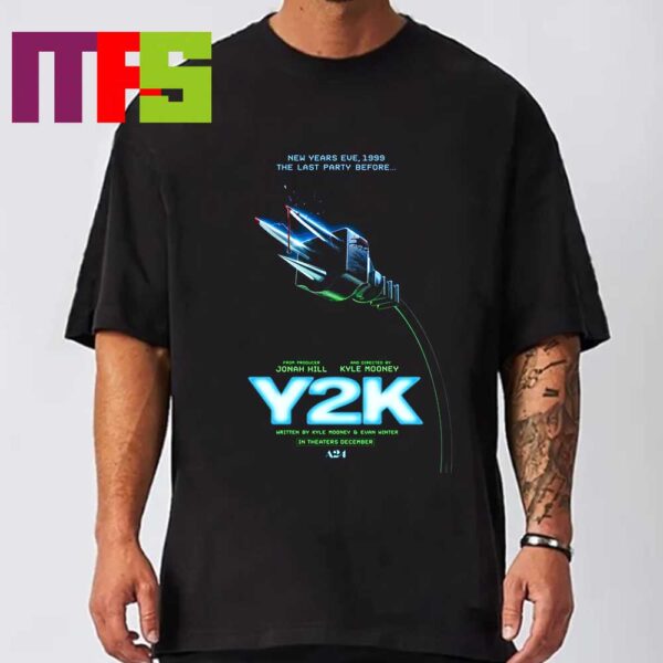 Y2K Movie 2024 Director Kyle Mooney Producer Jonah Hill In Theaters December Classic T-Shirt