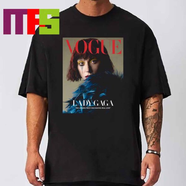 Lady Gaga On Vogue Magazine 2024 The Mssing Piece Was Having Real Love Classic T-Shirt