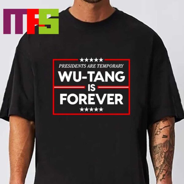 Presidents Are Temporary Wu Tang Is Forever Classic T-Shirt