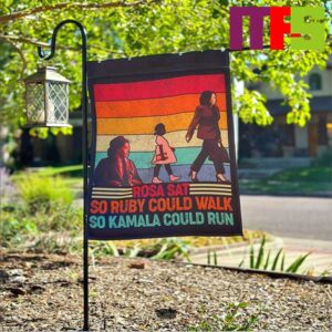 Rosa Sat So Ruby Could Walk So Kamala Could Run Garden House Flag