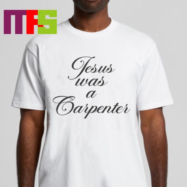 Sabrina Carpenter Jesus Was A Carpenter Wearing At Coachella Unisex T-Shirt