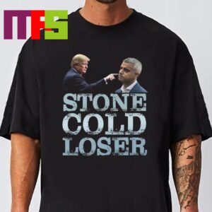 Stone Cold Loser Donald Trump Sadiq Khan Unisex T Shirt