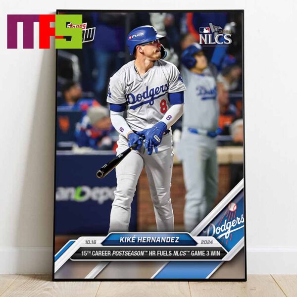 Los Angeles Dodgers Kike Hernandez 2024 MLB NLCS Career Postseason HR Fuel Game 3 Win Home Decor Poster Canvas